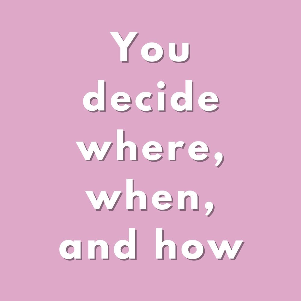 Text on pink background:You decide when, where and how